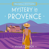 Mystery in Provence: The most unputdownable new cosy mystery series - perfect for fans of Miss Fisher! (Miss Ashford Investigates, Book 1)