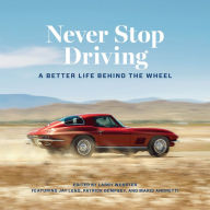 Never Stop Driving: A Better Life Behind the Wheel