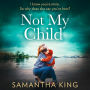 Not My Child: An utterly gripping and emotional family drama, packed with suspense
