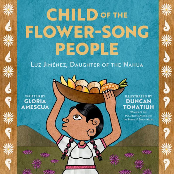 Child of the Flower-Song People: Luz Jiménez, Daughter of the Nahua