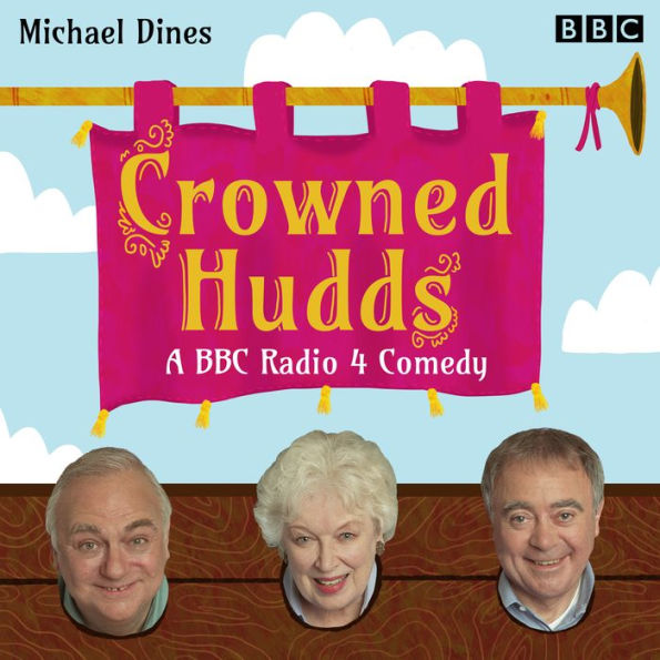 Crowned Hudds: A BBC Radio 4 comedy