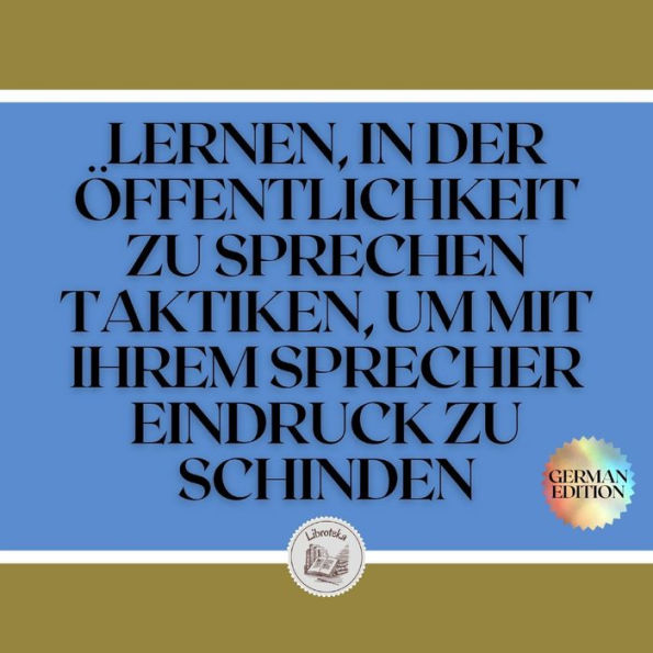 LERNEN, IN DER ÖFFENTLICHKEIT ZU SPRECHEN TAKTIKEN, UM MIT IHREM SPRECHER EINDRUCK ZU SCHINDEN