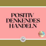 POSITIV DENKENDES HANDELN