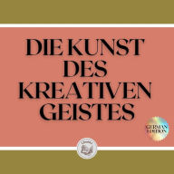 DIE KUNST DES KREATIVEN GEISTES