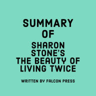 Summary of Sharon Stone's The Beauty of Living Twice