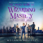 The Geek's Guide to Wizarding Mastery in One Epic Tome: The Complete Tale of Bryant Adams