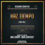 Resumen Completo: Haz Tiempo (Make Time) - Basado En El Libro de Jake Knapp y John Zeratsky (Abridged)