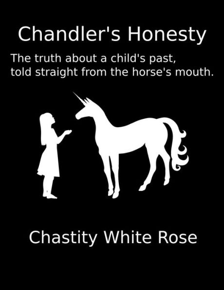 Chandler's Honesty: The Truth About a Child's Past, Told Straight from the Horse's Mouth