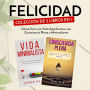 Felicidad. Colección de 2 libros en 1: : Cómo Vivir una Vida Significativa con Consciencia Plena y Minimalismo