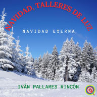 Navidad, Talleres de Luz: Navidad Eterna