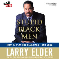 Stupid Black Men: How to Play the Race Card - and Lose