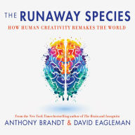 The Runaway Species: How Human Creativity Remakes the World