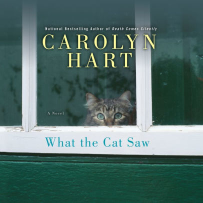 Title: What the Cat Saw, Author: Carolyn G. Hart, Kathleen Early