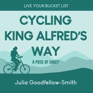 Cycling King Alfred's Way: A Piece of Cake?