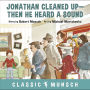 Jonathan Cleaned Up-Then He Heard a Sound (Classic Munsch Audio)