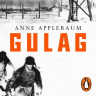 Gulag: Historia de los campos de concentración soviéticos