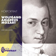 Hörportrait: Wolfgang Amadeus Mozart (Abridged)