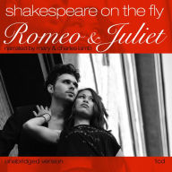 Romeo and Juliet: Shakespeare on the Fly (Abridged)