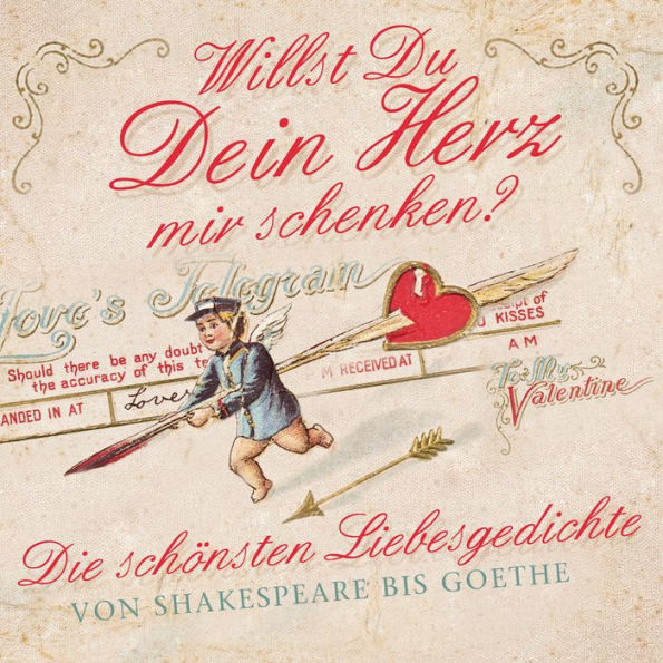 Willst Du Dein Herz mir schenken?: Die schönsten Liebesgedichte von Shakespeare bis Goethe (Abridged)