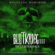 Blutkrieg III: Im Geisterhaus (Abridged)