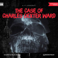 Case of Charles Dexter Ward, The (Ungekürzt)