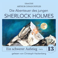 Sherlock Holmes: Ein schwerer Aufstieg - Teil 1 - Die Abenteuer des jungen Sherlock Holmes, Folge 13 (Ungekürzt)