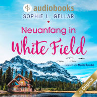 Neuanfang in White Field (Ungekürzt)