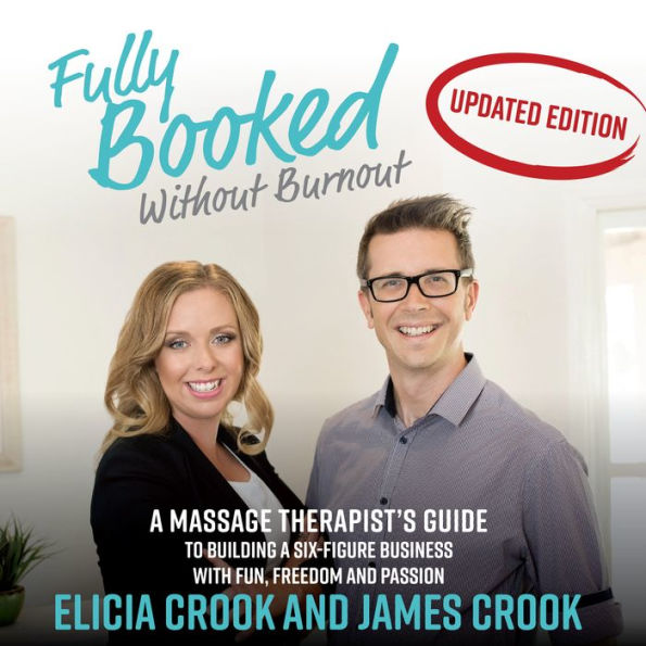 Fully Booked Without Burnout: A Massage Therapist's Guide to Building a Six-Figure Business with Fun, Freedom, and Passion: The #1 Business Book for Massage Therapists