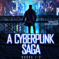 A Cyberpunk Saga: Box Set (Books 1-3)