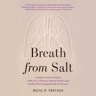 Breath from Salt: A Deadly Genetic Disease, a New Era in Science, and the Patients and Families Who Changed Medicine Forever