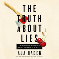 The Truth About Lies: The Illusion of Honesty and the Evolution of Deceit