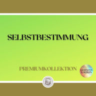 SELBSTBESTIMMUNG: PREMIUMKOLLEKTION (3 BÜCHER)