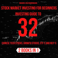 Stock Market Investing For Beginners: Investing Guide To 32 Chinese Tech Stocks, Growth Stocks, Etf-S And Reit-S 2 Books In 1