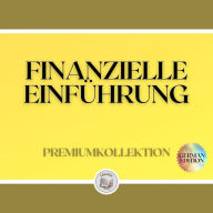 FINANZIELLE EINFÜHRUNG: PREMIUMKOLLEKTION (3 BÜCHER)