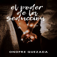 El Poder De La Seducción: Esta En Tus Manos