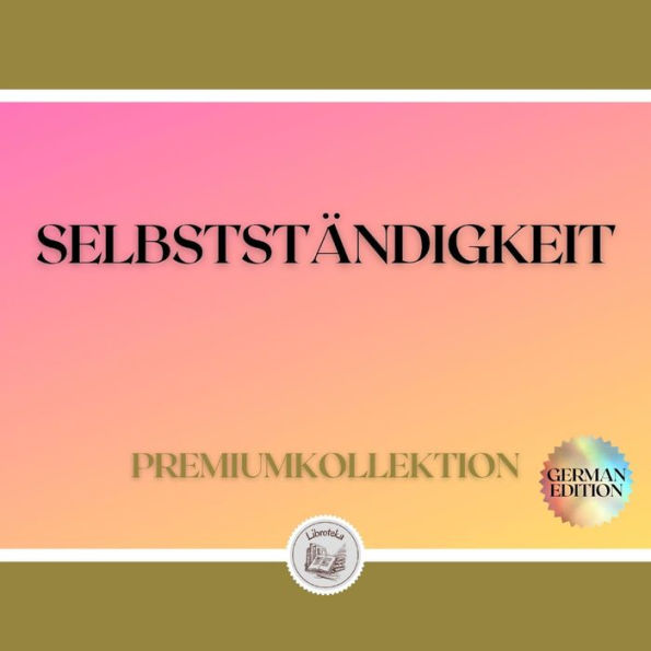 SELBSTSTÄNDIGKEIT: PREMIUMKOLLEKTION (3 BÜCHER)