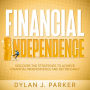 Financial Independence: Discover The Strategies to Achieve Financial Independence and Retire Early