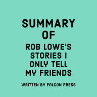 Summary of Rob Lowe's Stories I Only Tell My Friends
