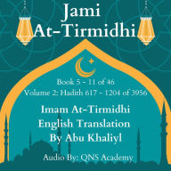 Jami At-Tirmidhi English Translation Book 5-11 (Volume 2) Hadith number 617-1204 of 3956: Audio Collection of Authentic Hadith (English Translation)