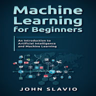 Machine Learning for Beginners: An Introduction to Artificial Intelligence and Machine Learning