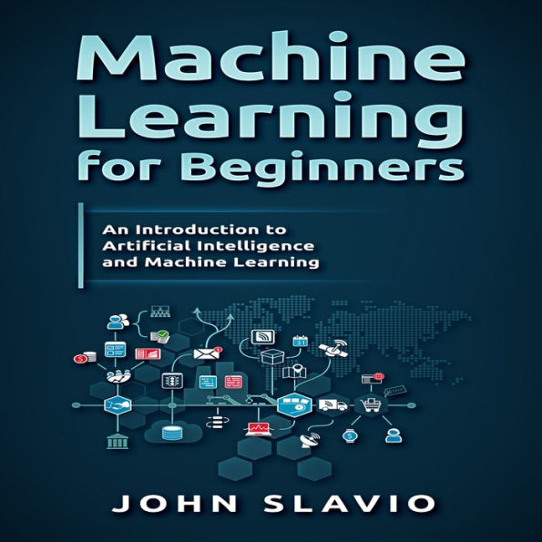 Machine Learning for Beginners: An Introduction to Artificial Intelligence and Machine Learning