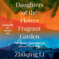 Daughters of the Flower Fragrant Garden: Two Sisters Separated by China's Civil War