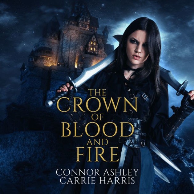 The Crown of Blood and Fire: Assassin's Revenge, Book 1 by Connor ...