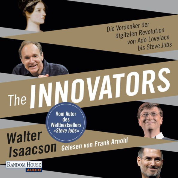 The Innovators: Die Vordenker der digitalen Revolution von Ada Lovelace bis Steve Jobs