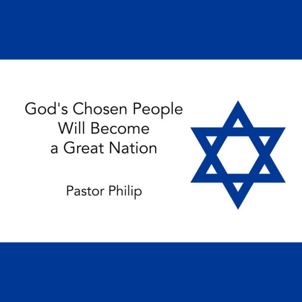 God's Chosen People Will Become a Great Nation