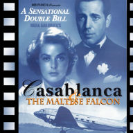 Casablanca & The Maltese Falcon: Adapted from the screenplay & performed for radio by the original film stars