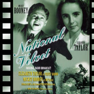National Velvet: Adapted from the screenplay & performed for radio by the original film stars