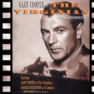 The Virginian: Adapted from the screenplay & performed for radio by the original film stars