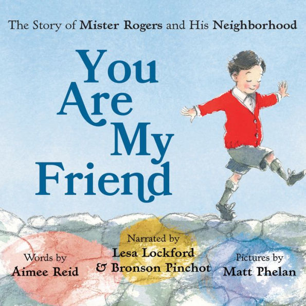 You Are My Friend: The Story of Mister Rogers and His Neighborhood