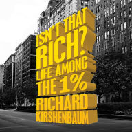 Isn't That Rich?: Life Among the 1 Percent